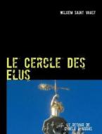 Le Cercle Des Elus di Wilhem Saint Vaast edito da BOOKS ON DEMAND