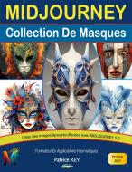 Midjourney 5.2 - Collection de masques di Patrice Rey edito da Books on Demand