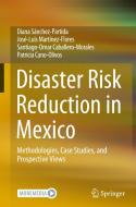 Disaster Risk Reduction in Mexico di Diana Sánchez-Partida, Patricia Cano-Olivos, Santiago-Omar Caballero-Morales, José-Luis Martínez-Flores edito da Springer International Publishing