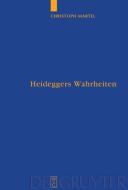Heideggers Wahrheiten di Christoph Martel edito da De Gruyter