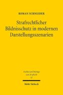 Strafrechtlicher Bildnisschutz in modernen Darstellungsszenarien di Roman Schneider edito da Mohr Siebeck GmbH & Co. K