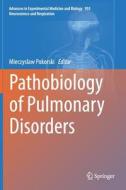 Pathobiology Of Pulmonary Disorders edito da Springer International Publishing Ag