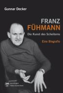 Franz Fühmann. Die Kunst des Scheiterns di Gunnar Decker edito da Hinstorff Verlag GmbH