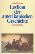 Lexikon der amerikanischen Geschichte di Udo Sautter edito da Beck C. H.