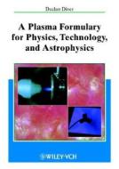 A Plasma Formulary for Physics, Technology, and Astrophysics di Declan A. Diver edito da Wiley-VCH Verlag GmbH