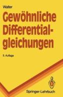Gewohnliche Differentialgleichungen di Wolfgang Walter edito da Springer Berlin Heidelberg
