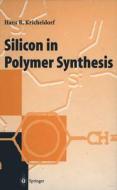 Silicon In Polymer Synthesis di H. R. Kricheldorf edito da Springer-verlag Berlin And Heidelberg Gmbh & Co. Kg