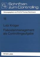 Fixkostenmanagement als Controllingaufgabe di Lutz Krüger edito da Lang, Peter GmbH