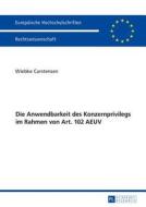 Die Anwendbarkeit des Konzernprivilegs im Rahmen von Art. 102 AEUV di Wiebke Carstensen edito da Lang, Peter GmbH