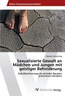Sexualisierte Gewalt an Mädchen und Jungen mit geistiger Behinderung di Melanie Veratschnig edito da AV Akademikerverlag