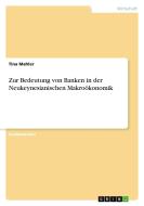 Zur Bedeutung von Banken in der Neukeynesianischen Makroökonomik di Tina Mahler edito da GRIN Publishing