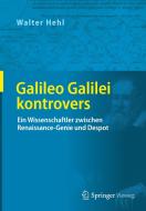 Galileo Galilei kontrovers di Walter Hehl edito da Springer-Verlag GmbH