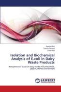 Isolation and Biochemical Analysis of E.coli in Dairy Waste Products di Ayesha Bilal, Tasnim Farasat, Zubia Bilal edito da LAP Lambert Academic Publishing