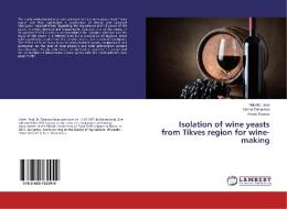 Isolation of wine yeasts from Tikves region for wine-making di Fidanka Ilieva, Violeta Dimovska, Hristo Spasov edito da LAP Lambert Academic Publishing