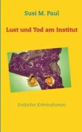 Lust Und Tod Am Institut di Susi M Paul edito da Books On Demand