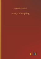 Aunt Jo´s Scrap-Bag di Louisa May Alcott edito da Outlook Verlag