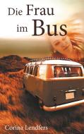 Die Frau im Bus di Corina Lendfers edito da Books on Demand