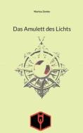 Das Amulett des Lichts di Markus Zemke edito da Books on Demand