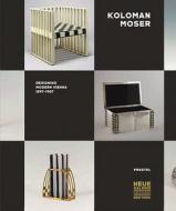 Koloman Moser Designing Modern Vienna 1897-1907 di Christian Witt-Dorring edito da Prestel