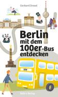 Berlin mit dem 100er-Bus entdecken di Gerhard Drexel edito da Edition Q