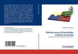Making sense of knowledge creation processes di Constantinos Giannaris edito da LAP Lambert Acad. Publ.