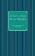 Bayerns größter Hit di Thomas Göttinger edito da Books on Demand