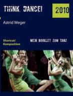 think dance! di Astrid Weger edito da Books on Demand
