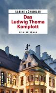Das Ludwig Thoma Komplott di Sabine Vöhringer edito da Gmeiner Verlag