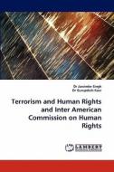 Terrorism And Human Rights And Inter American Commission On Human Rights di #Singh,  Dr Jasvinder Gurupdesh Kaur edito da Lap Lambert Academic Publishing Ag & Co Kg