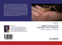 Spiders' Fauna of FR Peshawar, FATA, Pakistan di Farzana Perveen, Ahmed Jamal edito da LAP Lambert Academic Publishing