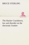 The Hacker Crackdown, law and disorder on the electronic frontier di Bruce Sterling edito da TREDITION CLASSICS