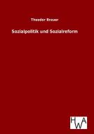 Sozialpolitik und Sozialreform di Theodor Brauer edito da TP Verone Publishing