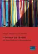 Handbuch der Färberei di Philipp Süßmann, Emil Winckler edito da Fachbuchverlag Dresden