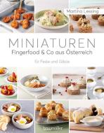 Miniaturen - Fingerfood & Co aus Österreich di Martina Lessing edito da Braumüller GmbH