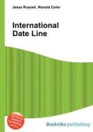 International Date Line di Jesse Russell, Ronald Cohn edito da Book On Demand Ltd.