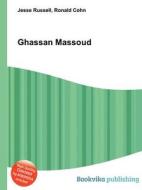 Ghassan Massoud di Jesse Russell, Ronald Cohn edito da Book On Demand Ltd.
