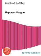 Heppner, Oregon di Jesse Russell, Ronald Cohn edito da Book On Demand Ltd.