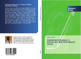 Contextual Influences in Female and Male Schooling in Kenya di Peter Koome edito da SPS