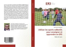 Utiliser les sports collectifs pour enseigner et apprendre en EPS di Jean-Francis Grehaigne edito da Editions universitaires europeennes EUE