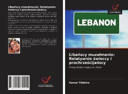 Libanscy muzulmanie: Relatywnie swieccy i prochrzescijanscy di Kemal Yildirim edito da AV Akademikerverlag