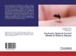 Stochastic Optimal Control Model of Malaria Disease di Sacrifice Nana-Kyere, Agyei Boateng Francis, Paddy Jonathan edito da LAP Lambert Academic Publishing