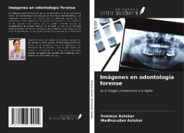 Imágenes en odontología forense di Sowmya Astekar, Madhusudan Astekar edito da Ediciones Nuestro Conocimiento
