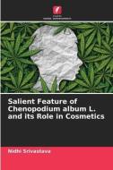 Salient Feature of Chenopodium album L. and its Role in Cosmetics di Nidhi Srivastava edito da Edições Nosso Conhecimento