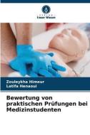Bewertung von praktischen Prüfungen bei Medizinstudenten di Zouleykha Himeur, Latifa Henaoui edito da Verlag Unser Wissen