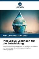 Innovative Lösungen für die Entwicklung di René Charly Essiane Zilly edito da Verlag Unser Wissen