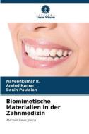 Biomimetische Materialien in der Zahnmedizin di Naveenkumar R., Arvind Kumar, Benin Paulaian edito da Verlag Unser Wissen
