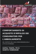 COMPORTAMENTO DI ACQUISTO D'IMPULSO DEI CONSUMATORI PER L'ABBIGLIAMENTO di Ph D Thapa, Sunita Tandukar edito da Edizioni Sapienza