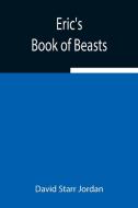 Eric's Book of Beasts di David Starr Jordan edito da Alpha Editions