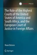 The Role of the Highest Courts of the United States of America and South Africa, and the European Court of Justice in Fo di Riaan Eksteen edito da T.M.C. Asser Press