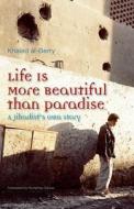 Life Is More Beautiful Than Paradise di Khaled Al-Berry edito da The American University In Cairo Press